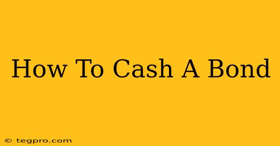 How To Cash A Bond