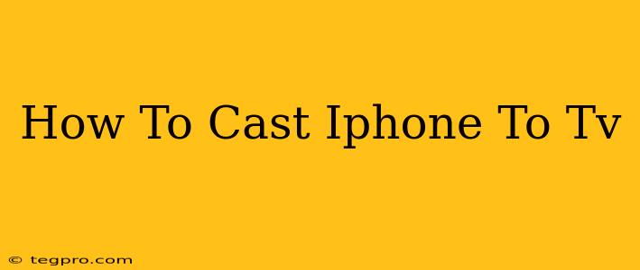 How To Cast Iphone To Tv