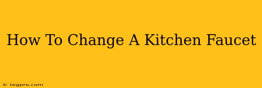 How To Change A Kitchen Faucet