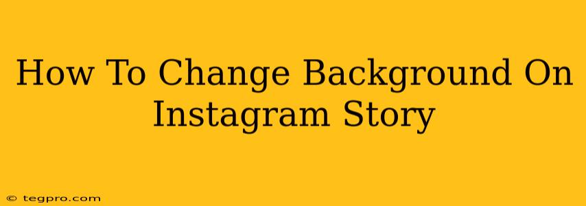 How To Change Background On Instagram Story