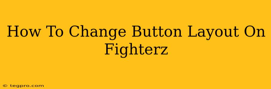 How To Change Button Layout On Fighterz