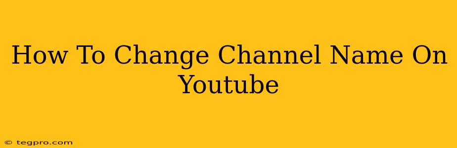 How To Change Channel Name On Youtube