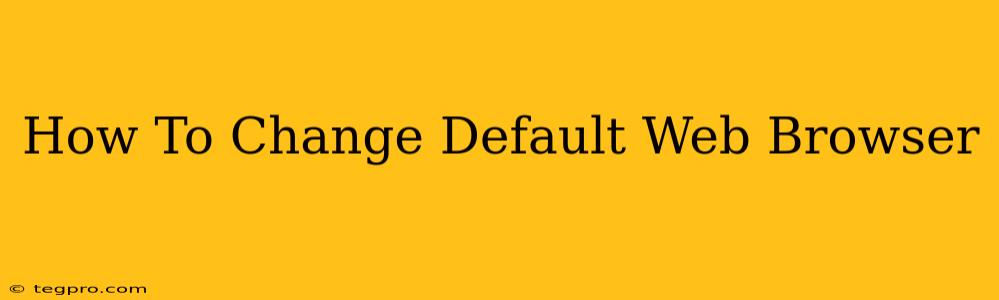 How To Change Default Web Browser