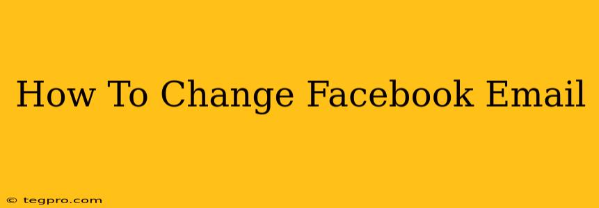 How To Change Facebook Email