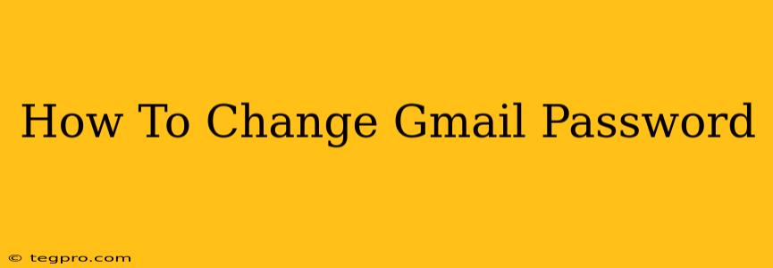 How To Change Gmail Password