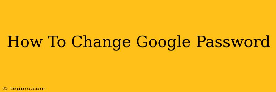 How To Change Google Password