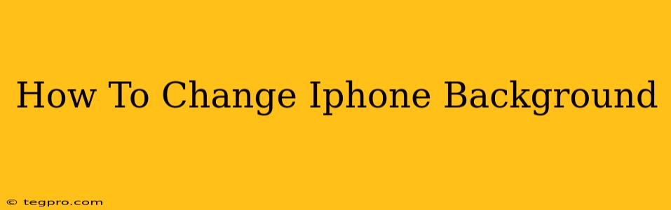 How To Change Iphone Background