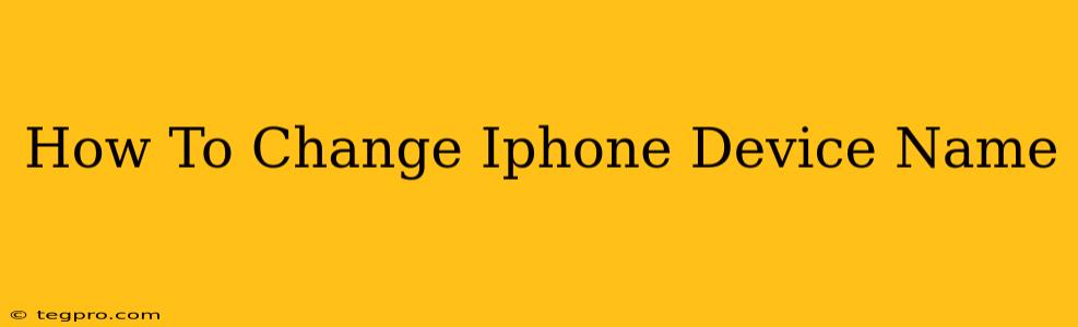 How To Change Iphone Device Name