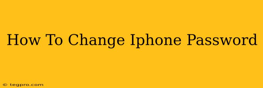 How To Change Iphone Password