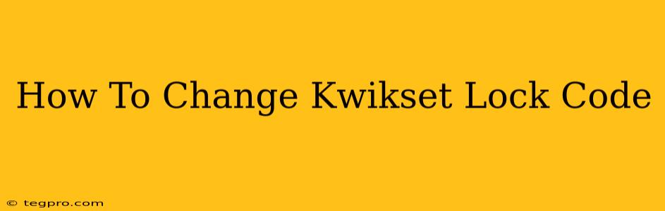 How To Change Kwikset Lock Code