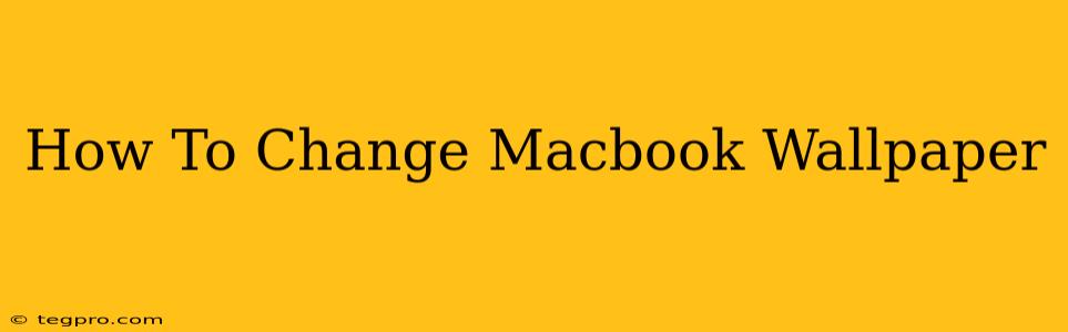 How To Change Macbook Wallpaper