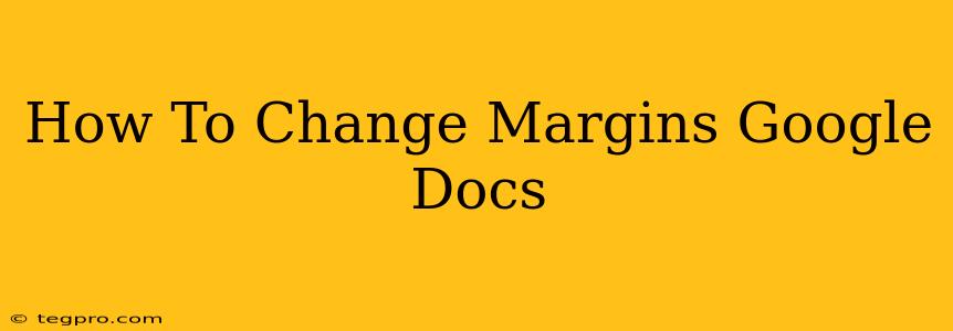 How To Change Margins Google Docs