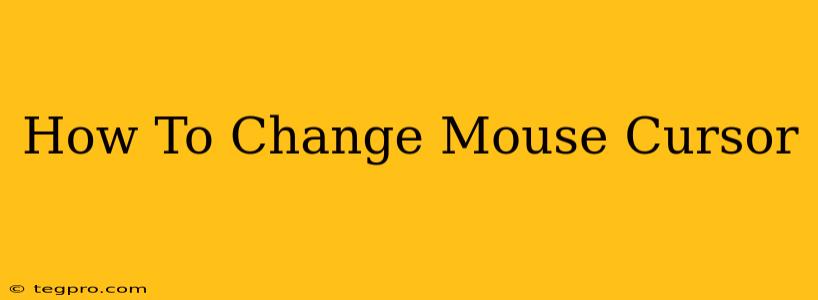 How To Change Mouse Cursor