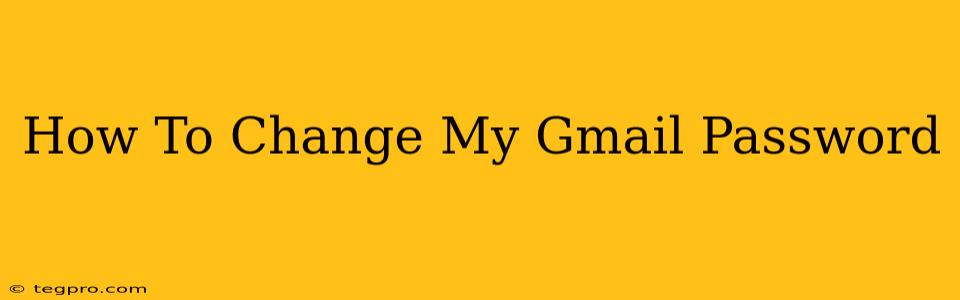 How To Change My Gmail Password