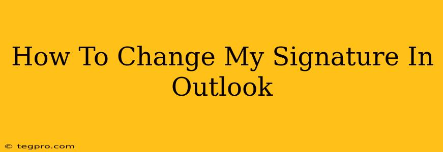 How To Change My Signature In Outlook