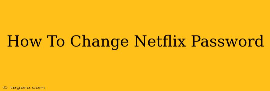 How To Change Netflix Password