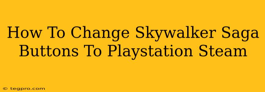 How To Change Skywalker Saga Buttons To Playstation Steam