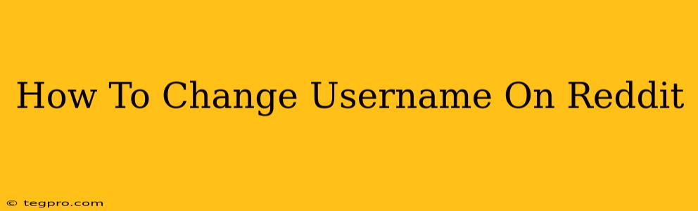 How To Change Username On Reddit