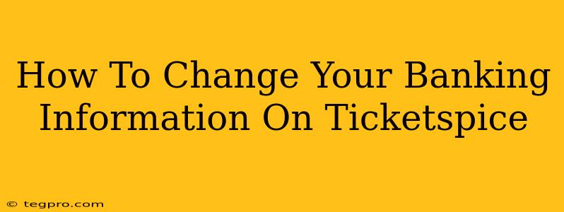 How To Change Your Banking Information On Ticketspice