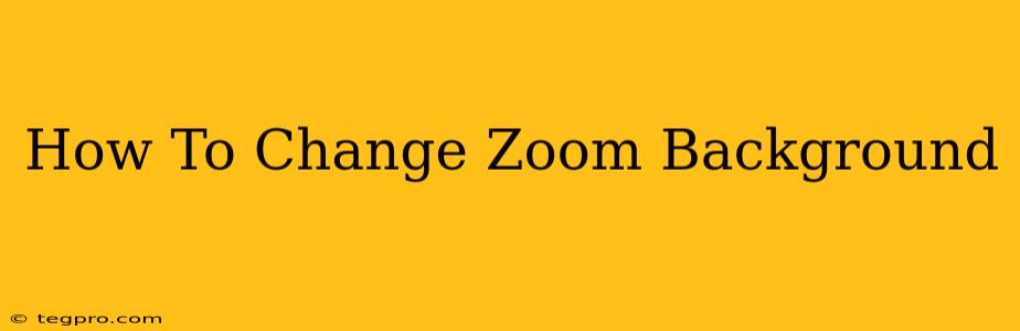 How To Change Zoom Background