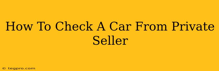 How To Check A Car From Private Seller