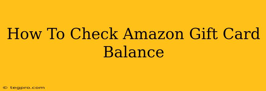 How To Check Amazon Gift Card Balance