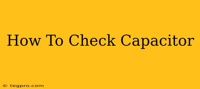 How To Check Capacitor