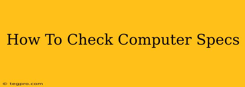 How To Check Computer Specs