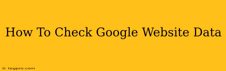 How To Check Google Website Data