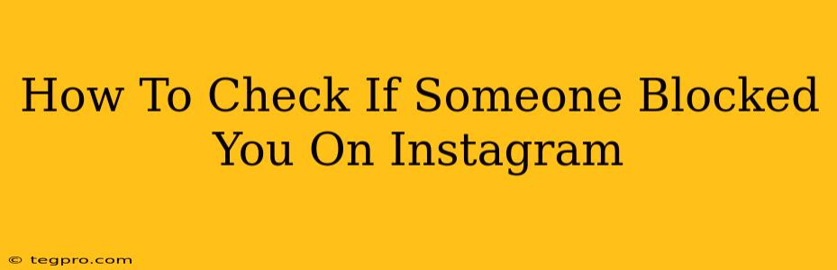 How To Check If Someone Blocked You On Instagram