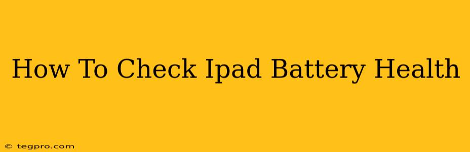 How To Check Ipad Battery Health