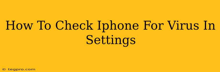 How To Check Iphone For Virus In Settings