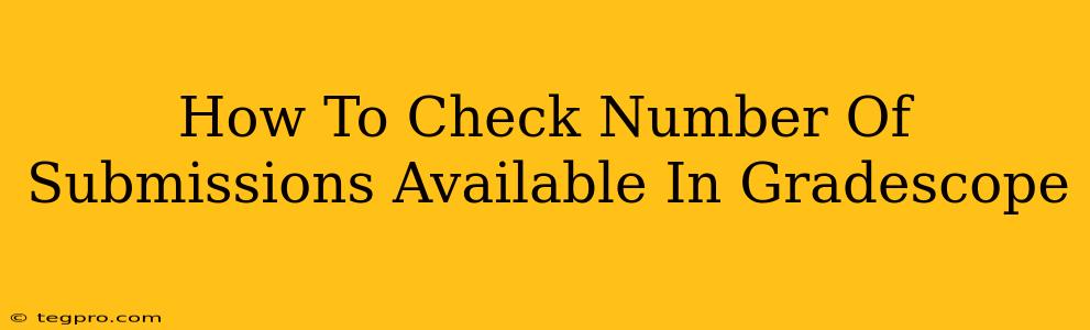 How To Check Number Of Submissions Available In Gradescope