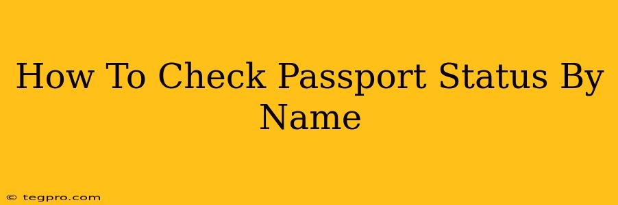 How To Check Passport Status By Name