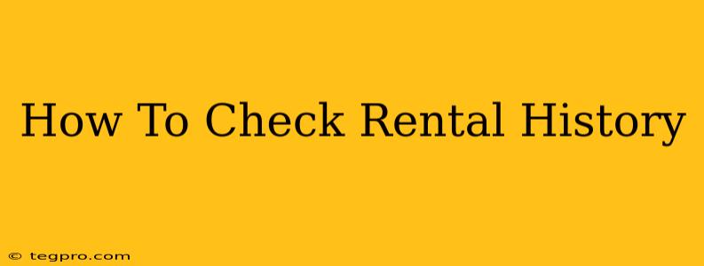 How To Check Rental History