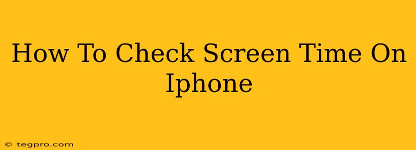 How To Check Screen Time On Iphone