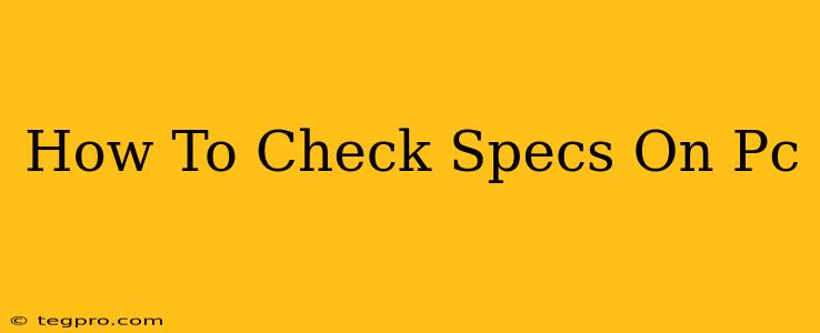 How To Check Specs On Pc