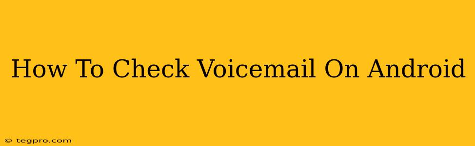 How To Check Voicemail On Android