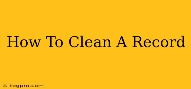 How To Clean A Record