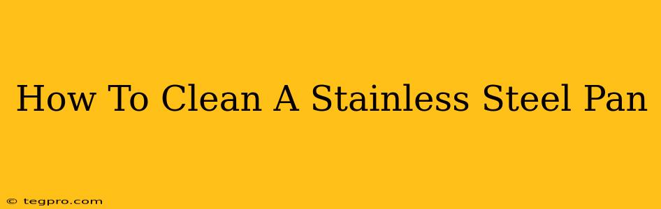 How To Clean A Stainless Steel Pan