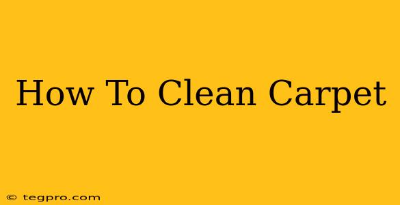 How To Clean Carpet