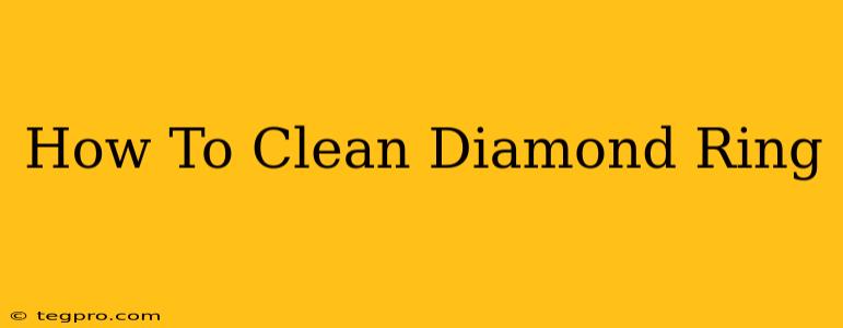 How To Clean Diamond Ring