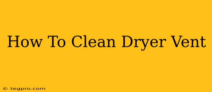 How To Clean Dryer Vent