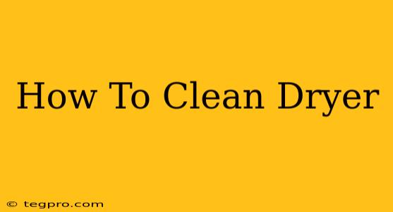 How To Clean Dryer