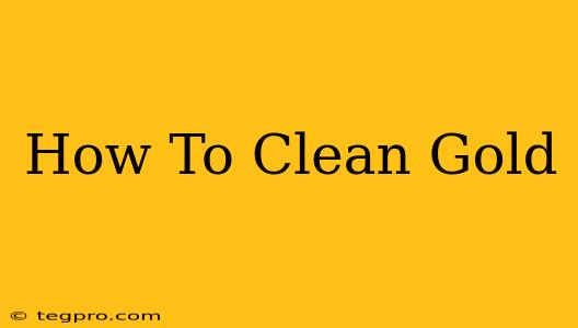 How To Clean Gold