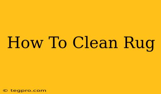 How To Clean Rug