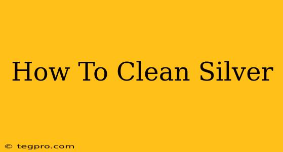 How To Clean Silver