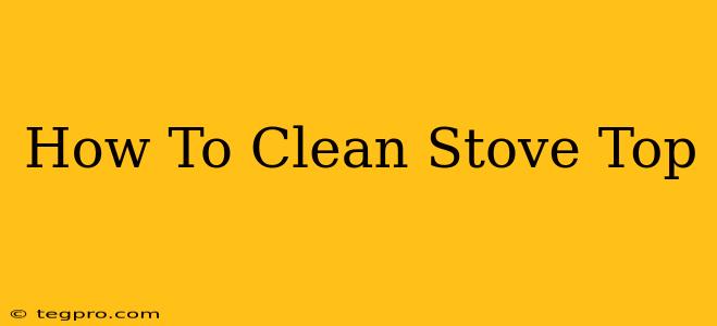 How To Clean Stove Top