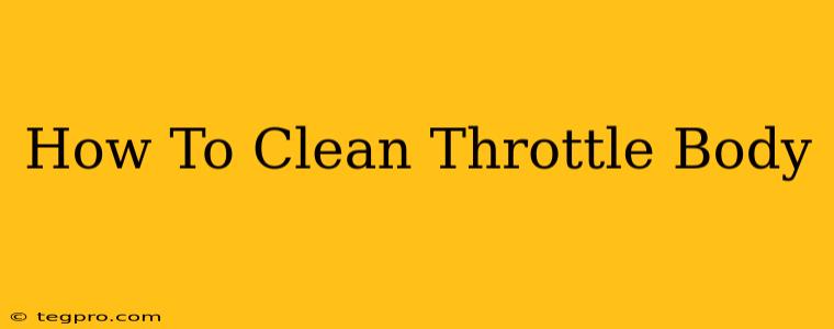 How To Clean Throttle Body