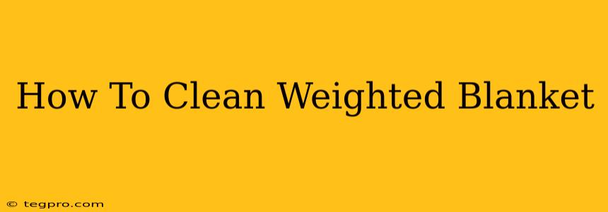 How To Clean Weighted Blanket